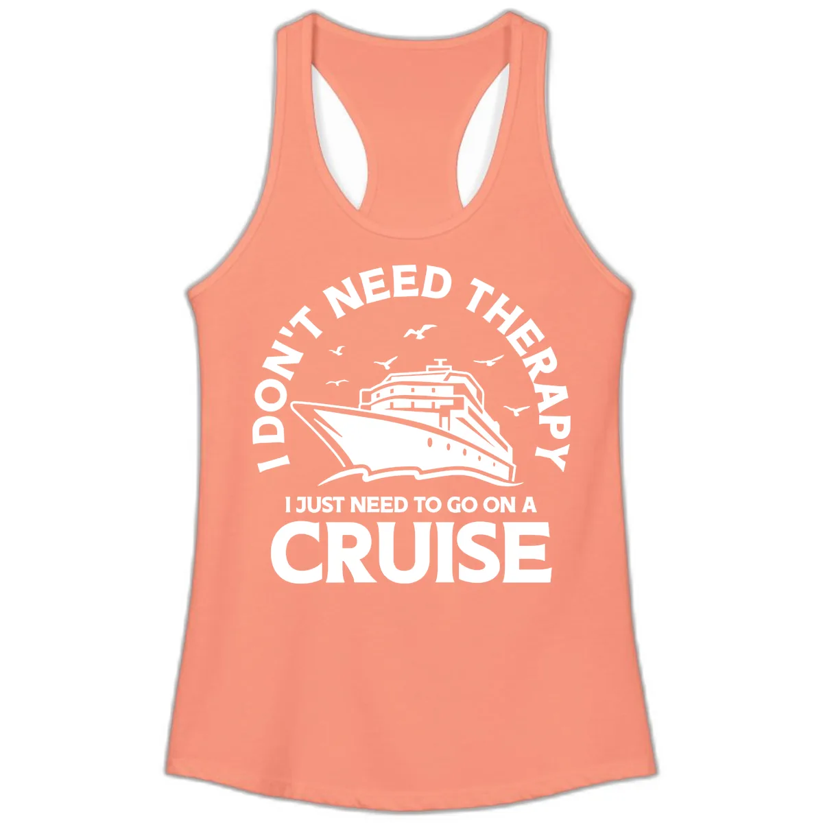 I Don't Need Therapy, I Need A Cruise Ladies Tank in Solid Light Orange