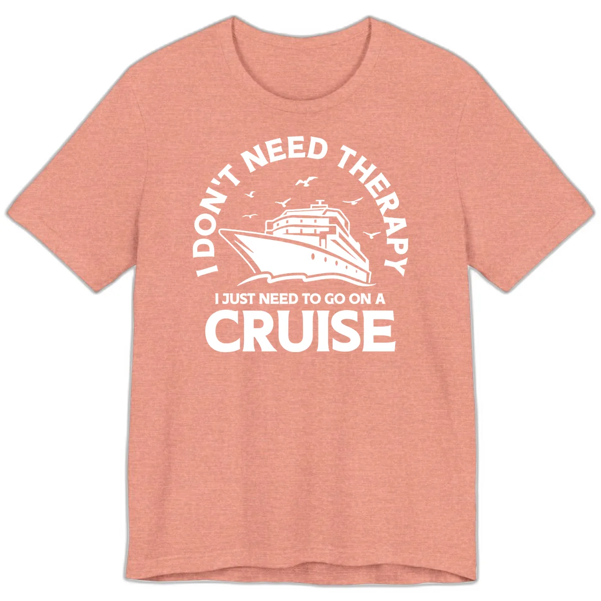 I Don't Need Therapy, I Need A Cruise Premium T-Shirt in Heather Sunset