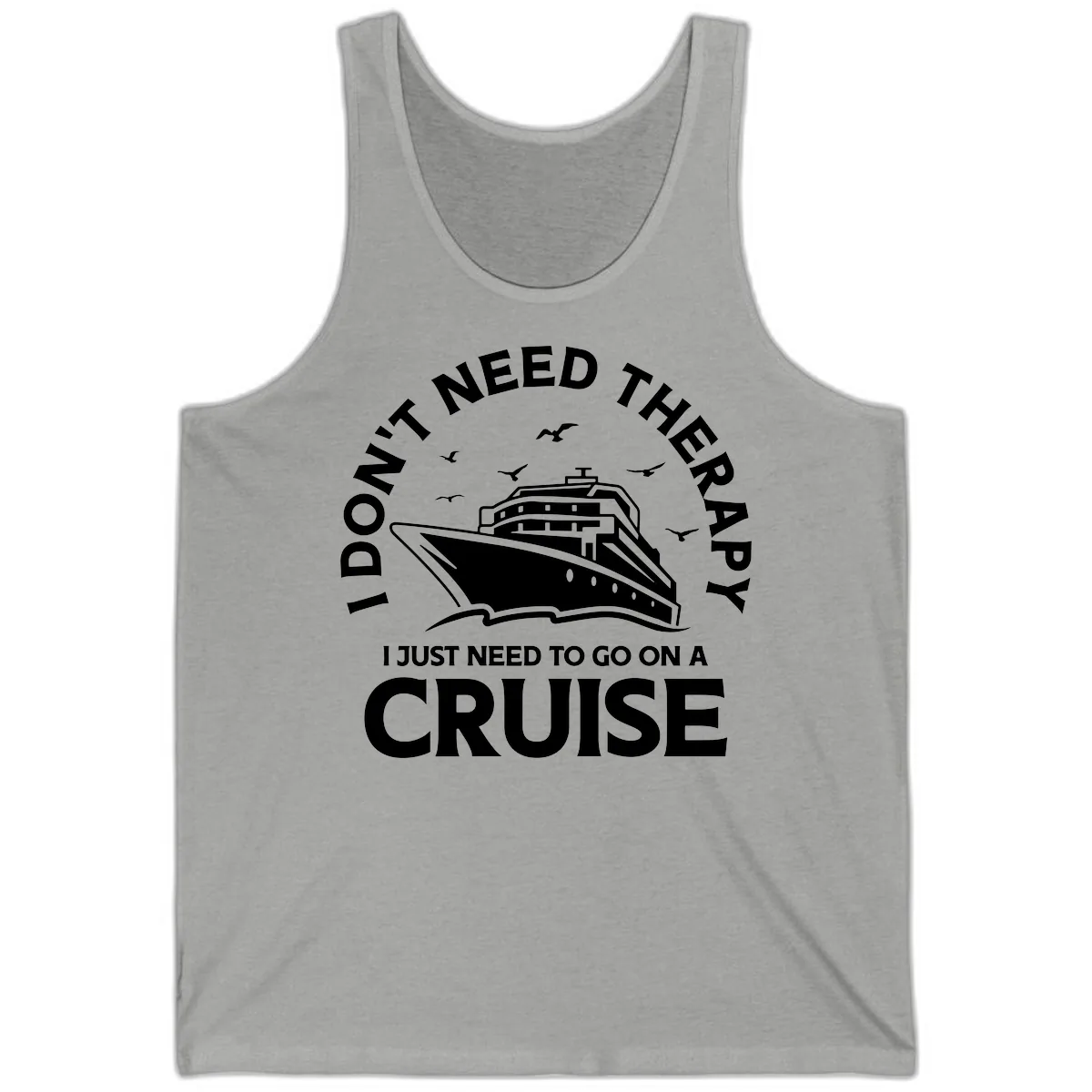 I Don't Need Therapy, I Need A Cruise Tank in Athletic Heather