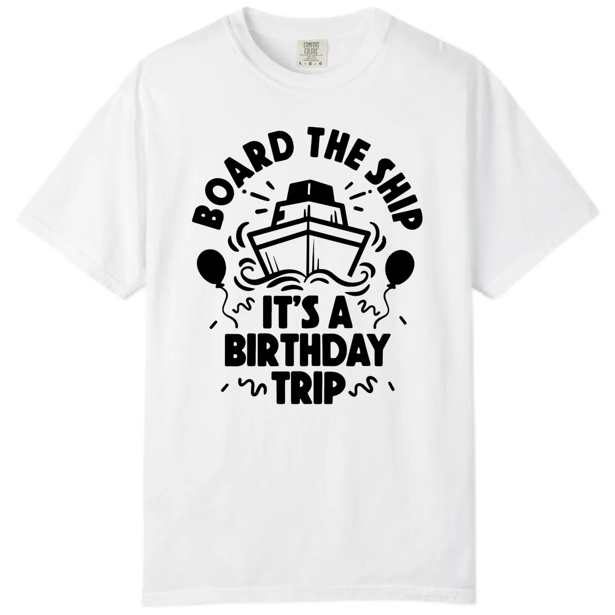 Aboard The Ship Birthday Trip Comfort Color in White