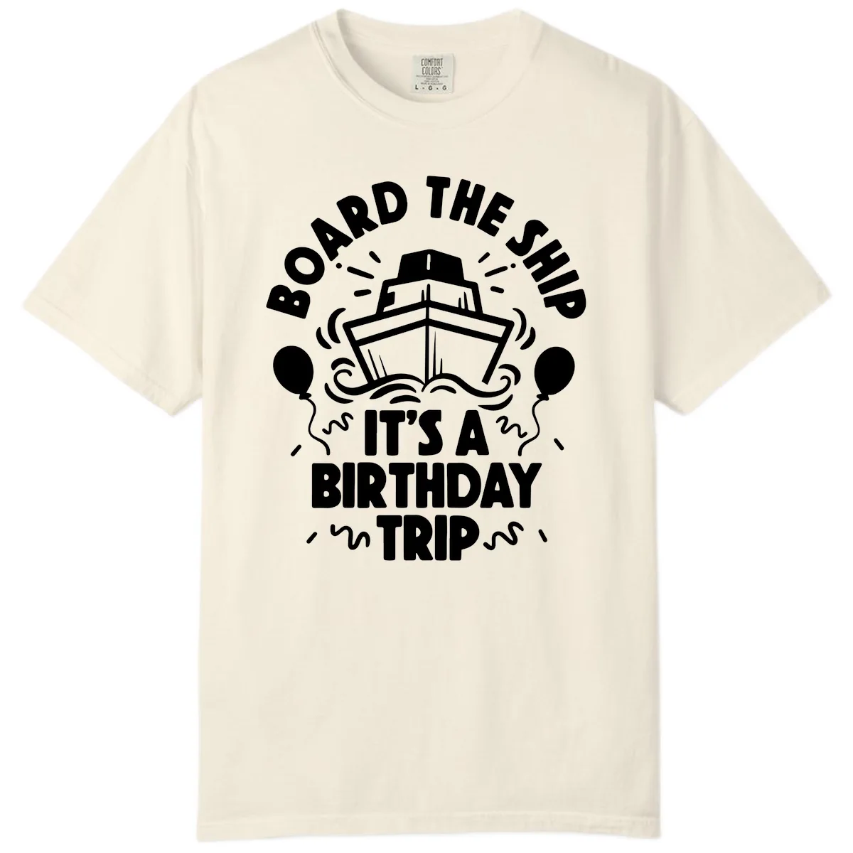 Aboard The Ship Birthday Trip Comfort Color in Ivory