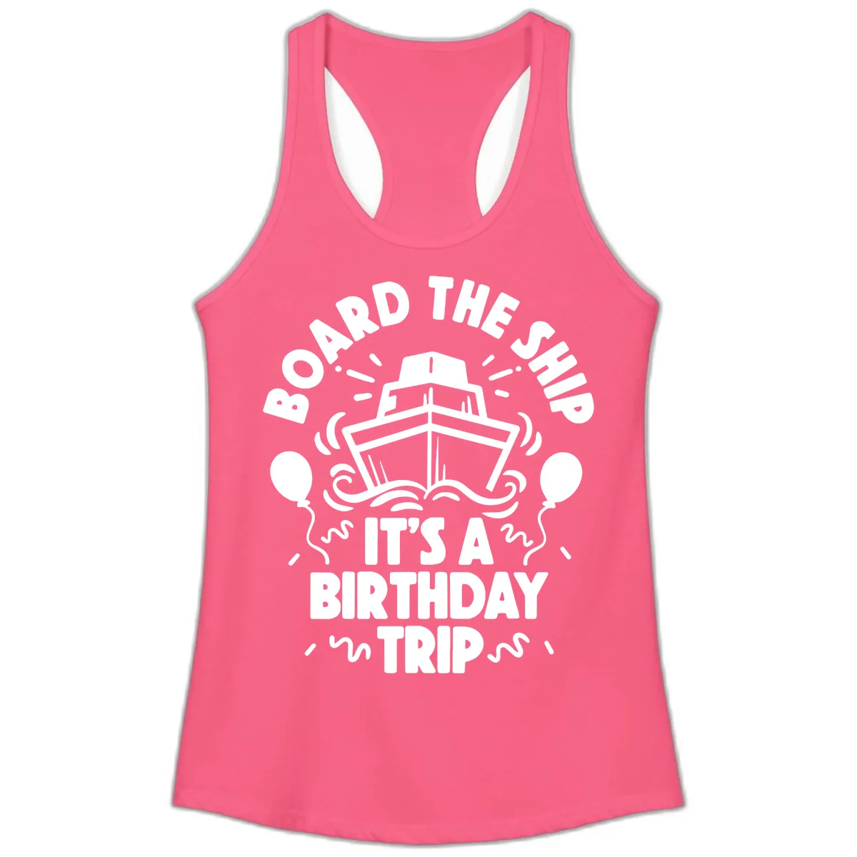 Aboard The Ship Birthday Trip Ladies Tank in Solid Hot Pink