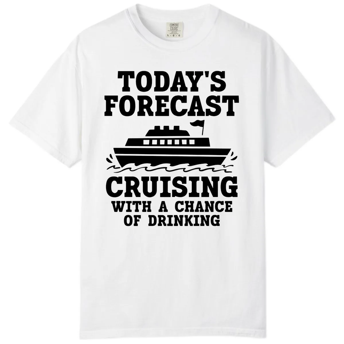 Today's Forecast Cruising With A Chance Of Drinking Comfort Color in White