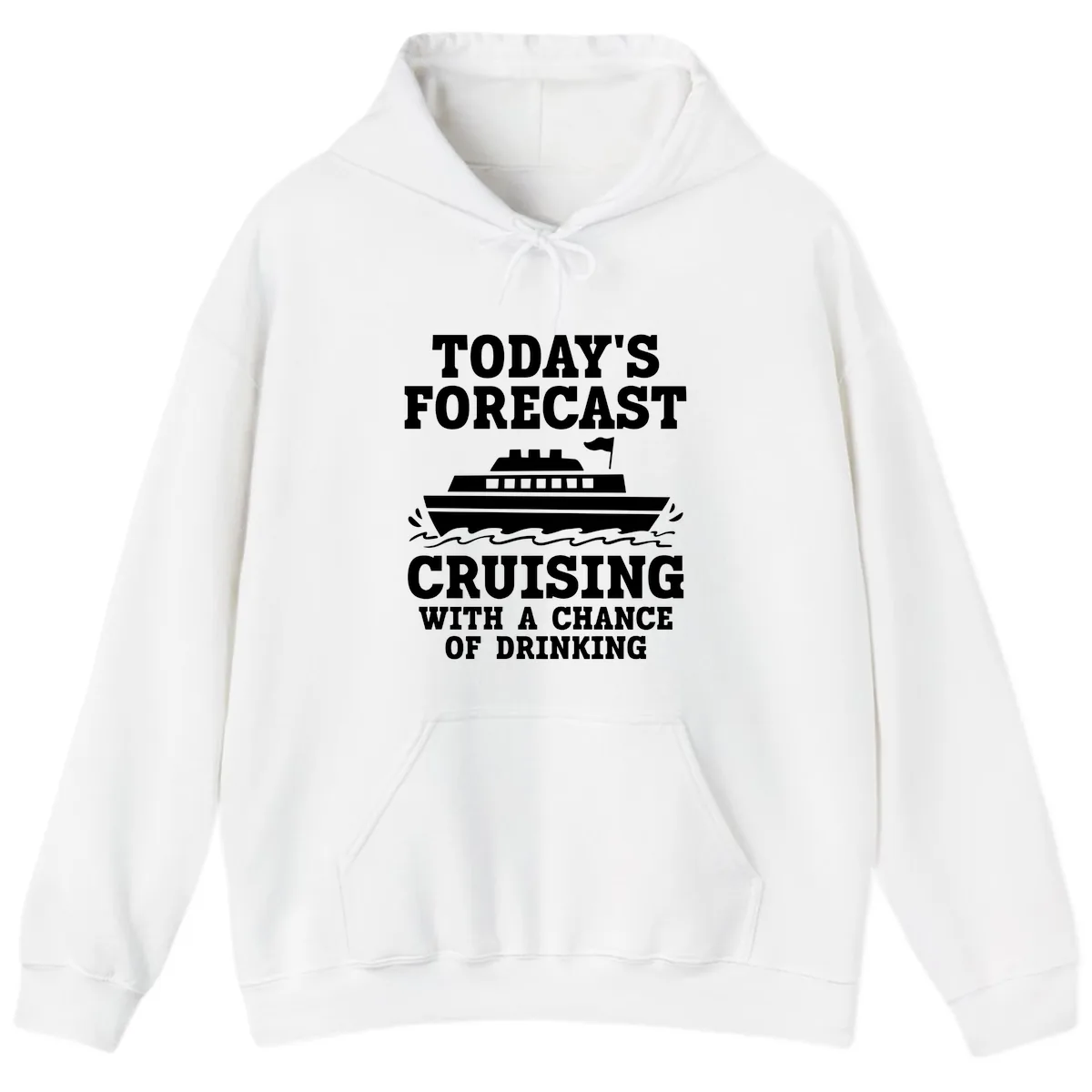 Today's Forecast Cruising With A Chance Of Drinking Hoodie in White