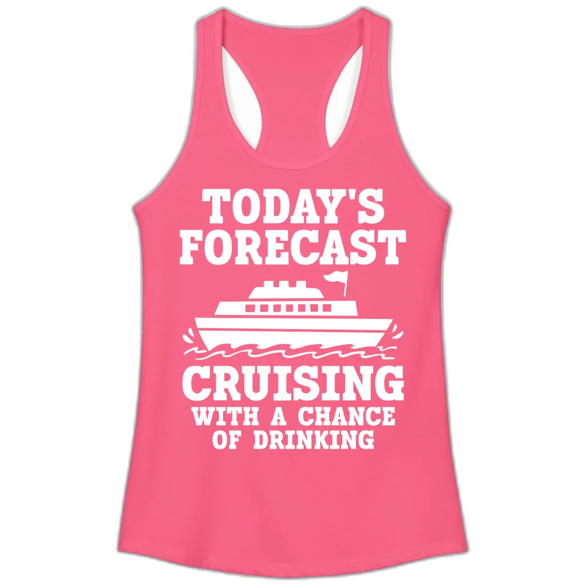Today's Forecast Cruising With A Chance Of Drinking Ladies Tank in Solid Hot Pink