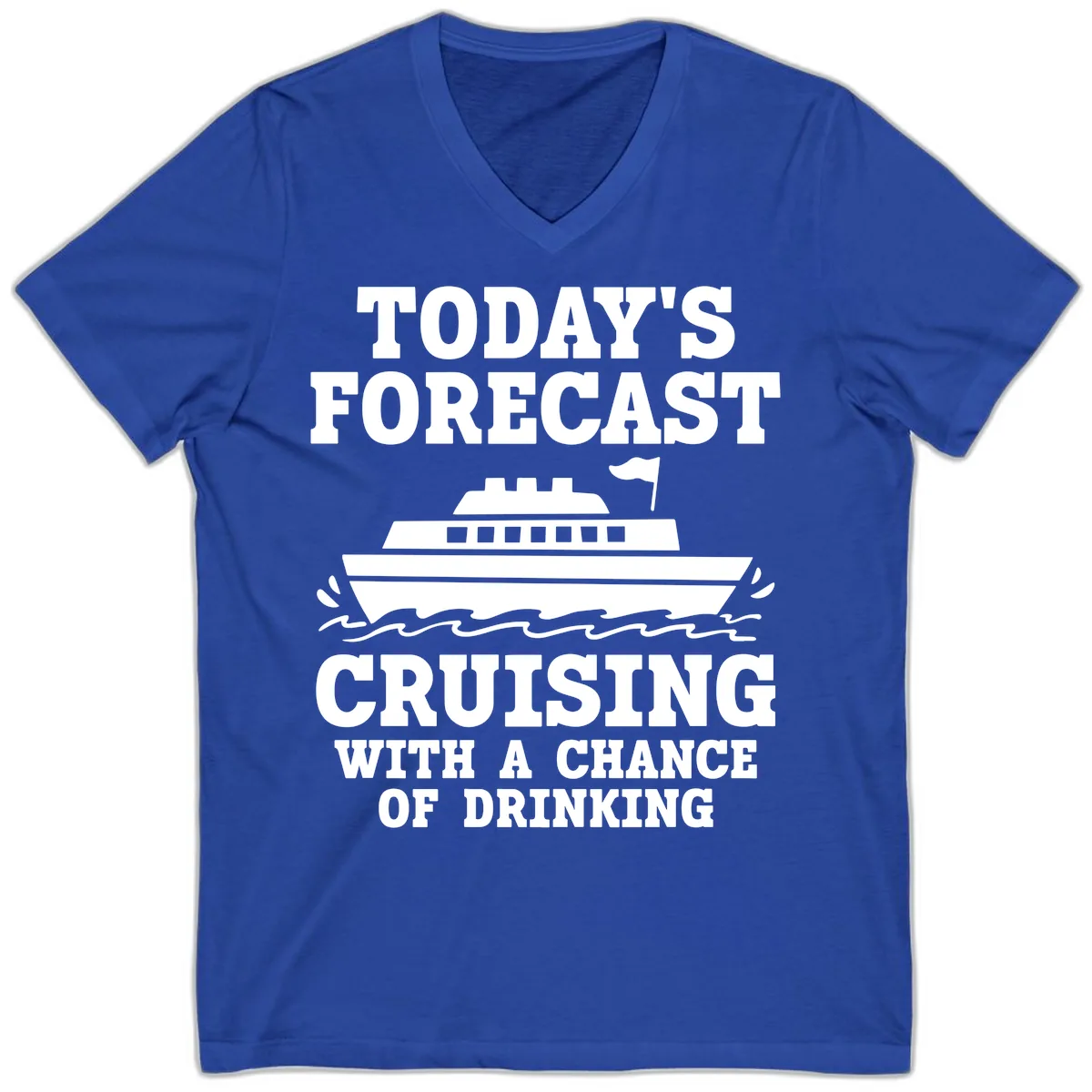 Today's Forecast Cruising With A Chance Of Drinking V-Neck in True Royal