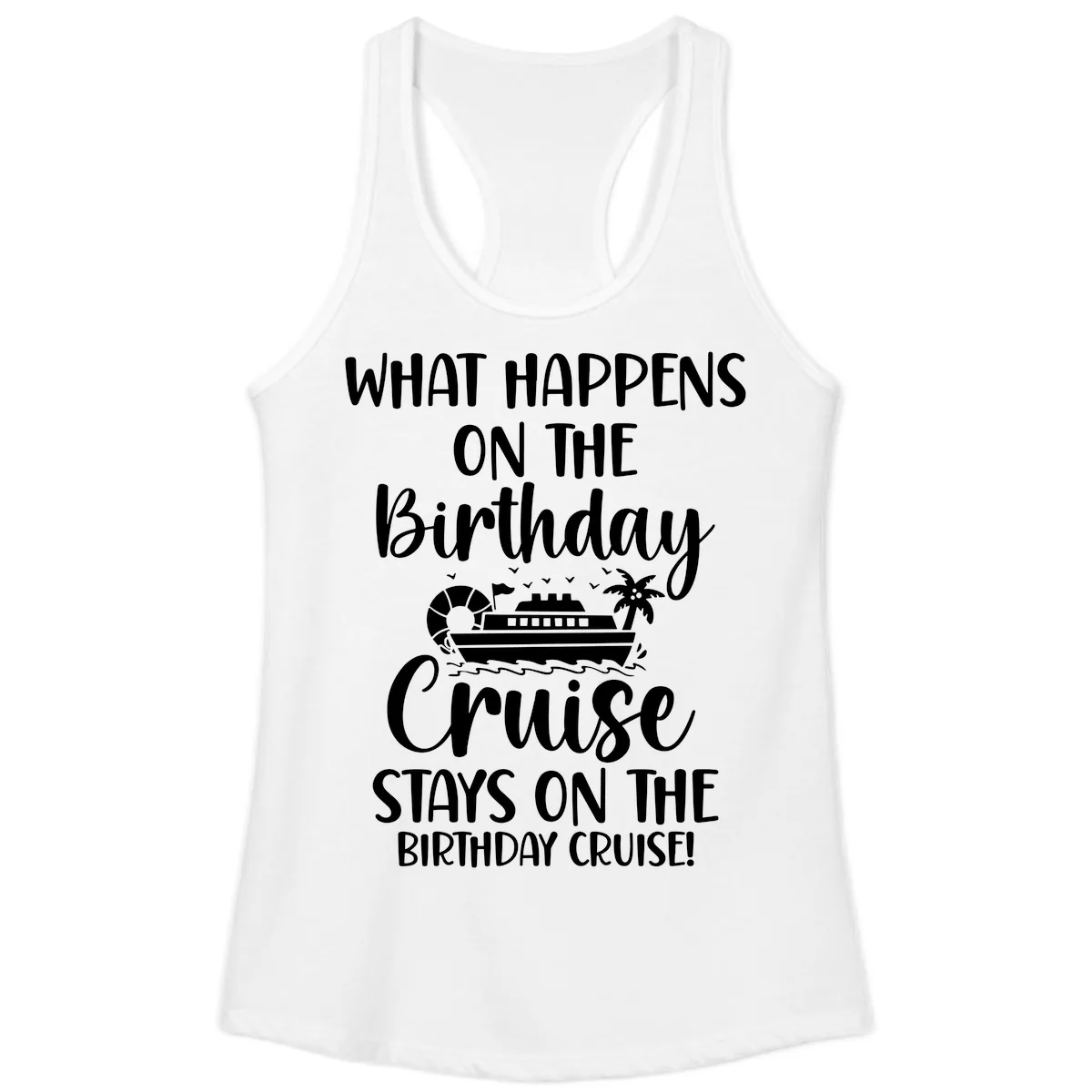 What Happens On The Birthday Cruise Ladies Tank in White