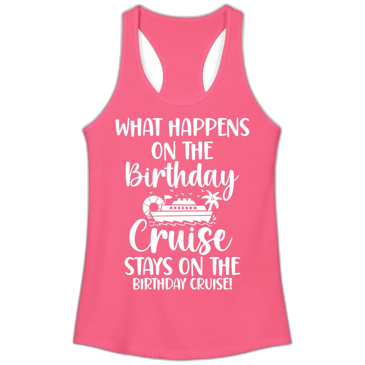 What Happens On The Birthday Cruise Ladies Tank in Solid Hot Pink