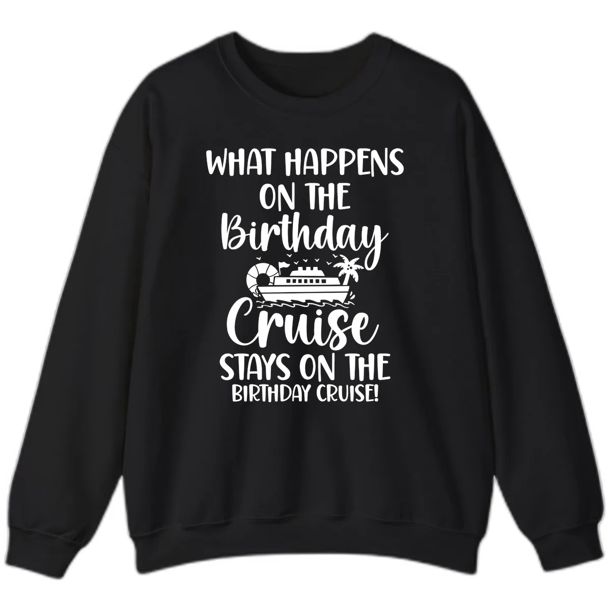 What Happens On The Birthday Cruise Sweatshirt in Black