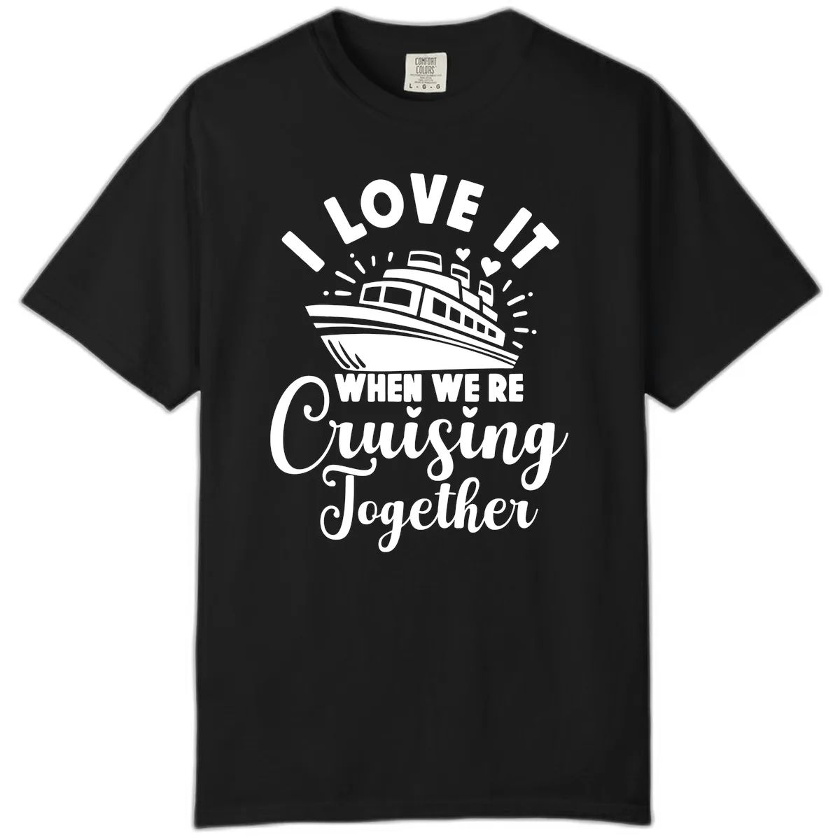 I Love It When We're Cruising Together Comfort Color in Black