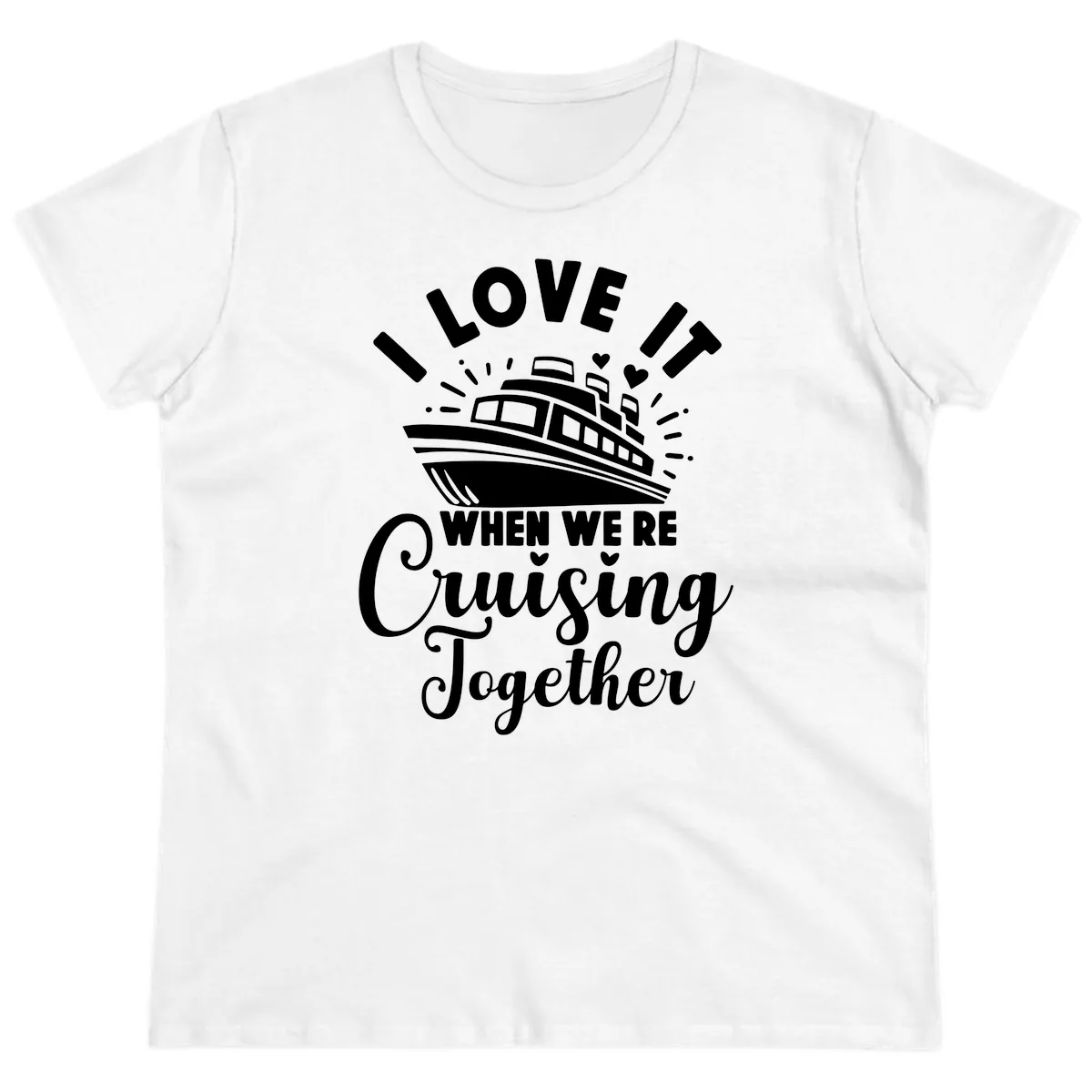 I Love It When We're Cruising Together Ladies Tee in White