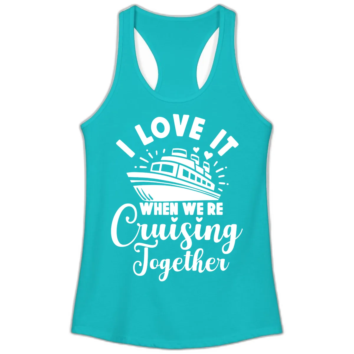 I Love It When We're Cruising Together Ladies Tank in Tahiti Blue