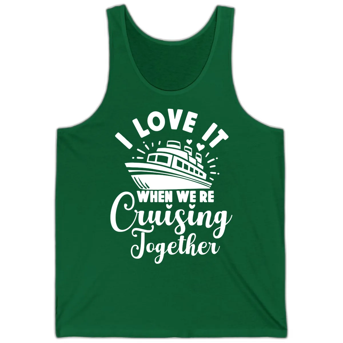 I Love It When We're Cruising Together Tank in Kelly