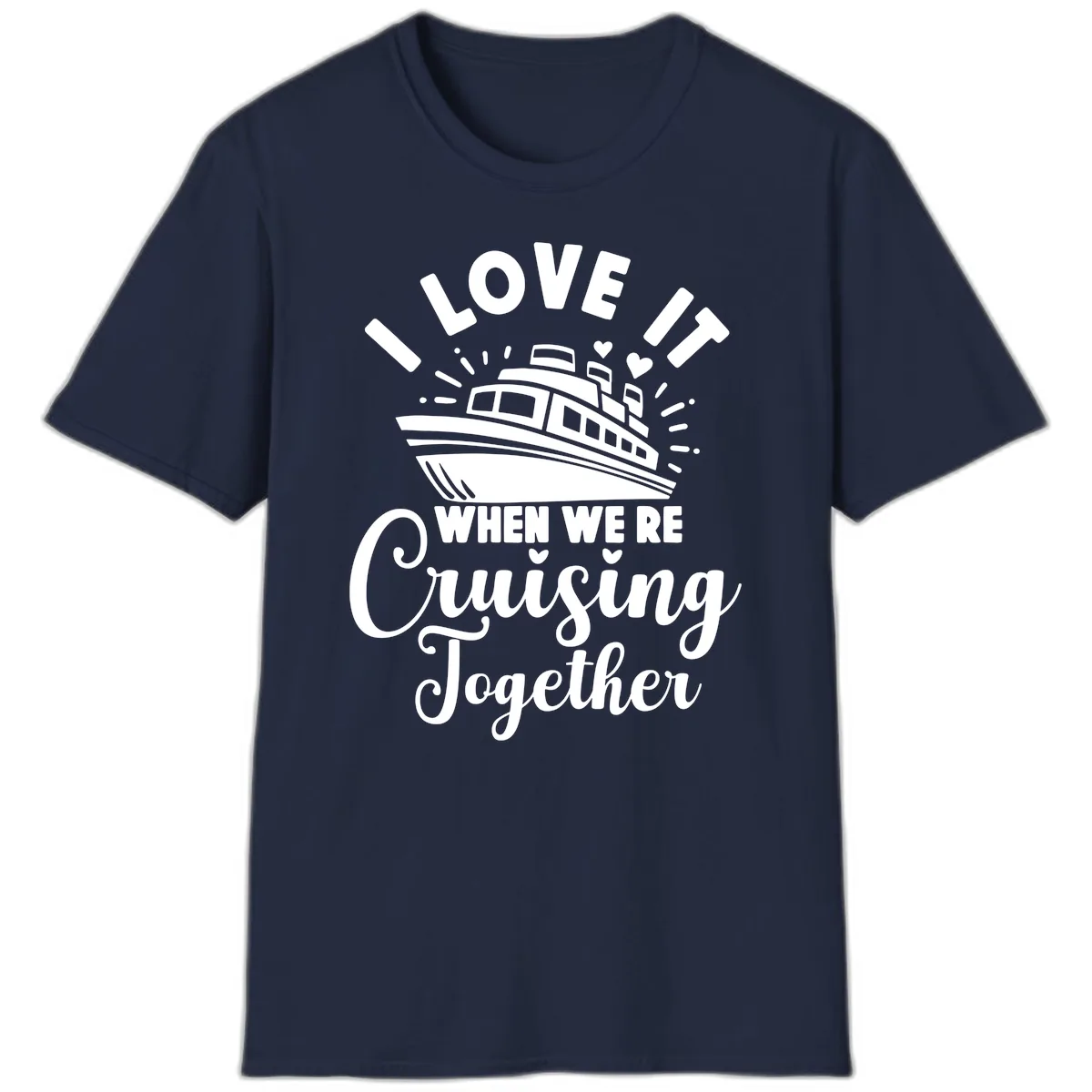 I Love It When We're Cruising Together T-Shirt in Navy