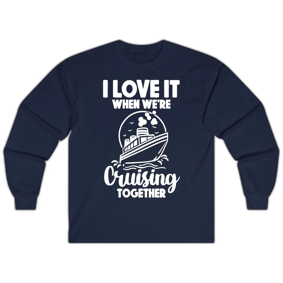 I Love It When We're Cruising Together Long Sleeve in Navy