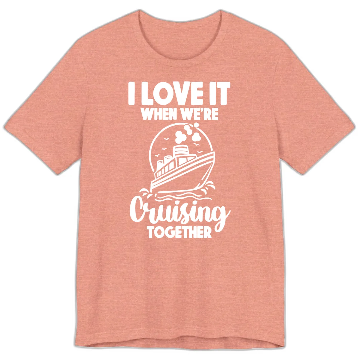 I Love It When We're Cruising Together Premium T-Shirt in Heather Sunset
