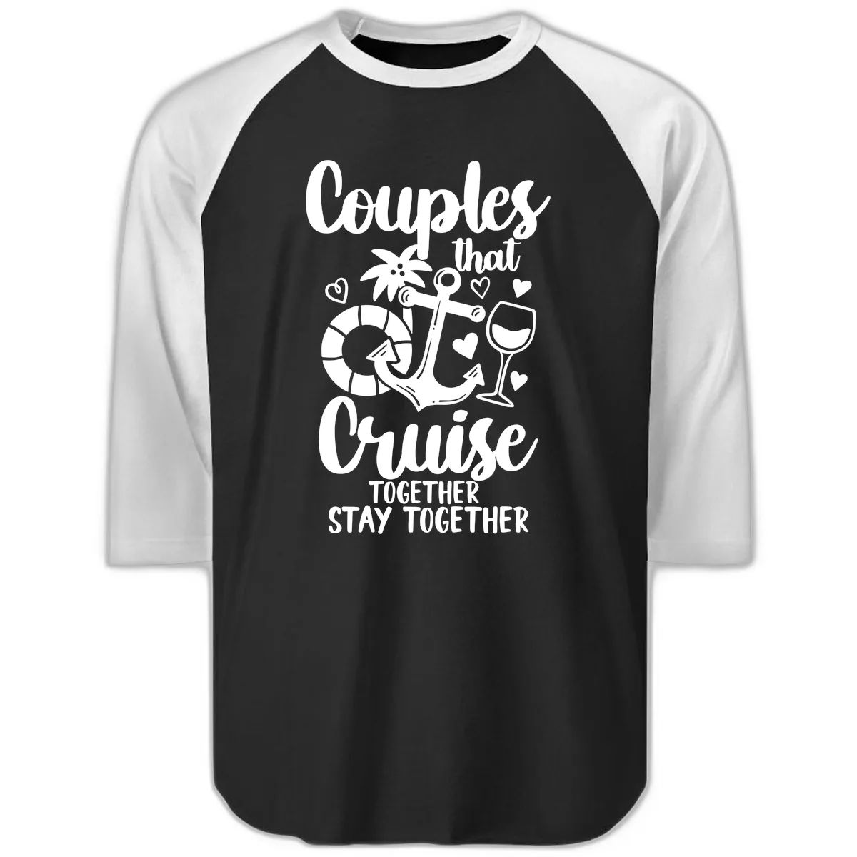 Couples That Cruise Together Raglan 3/4 in Black White
