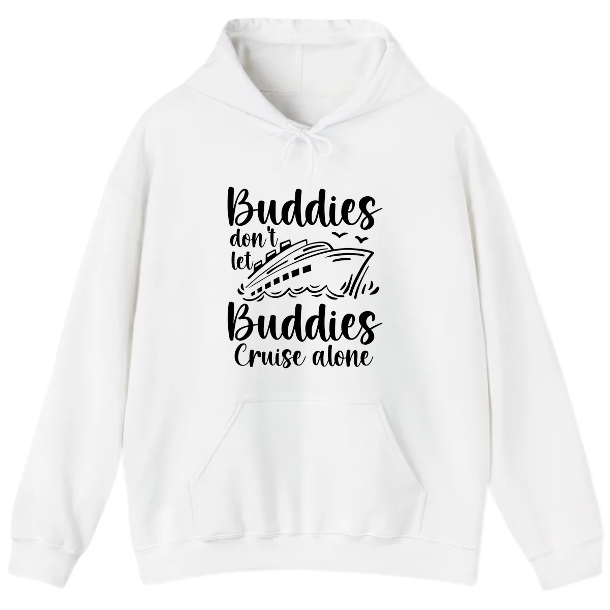 Buddies Don't Let Buddies Cruise Alone Hoodie in White