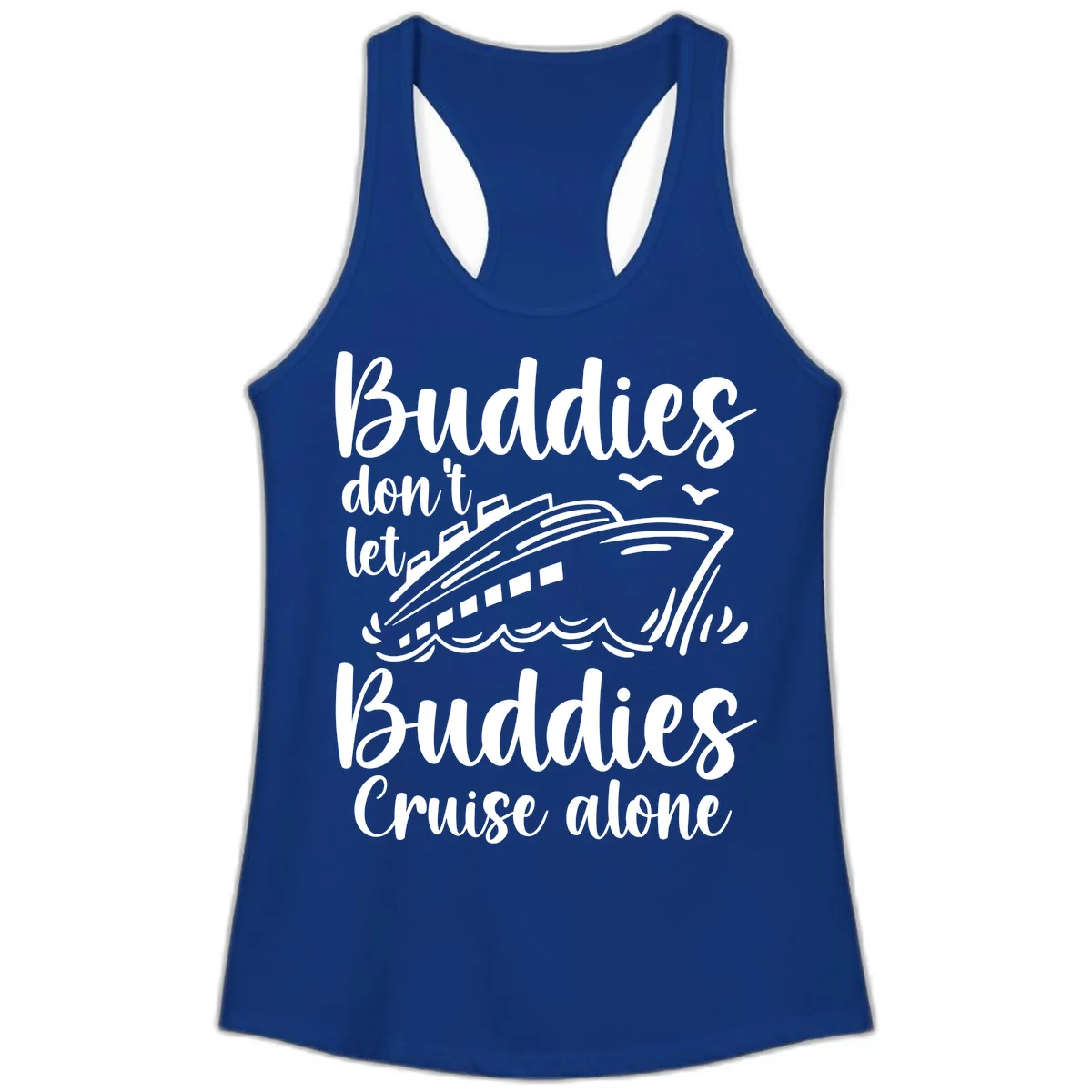 Buddies Don't Let Buddies Cruise Alone Ladies Tank in Solid Royal