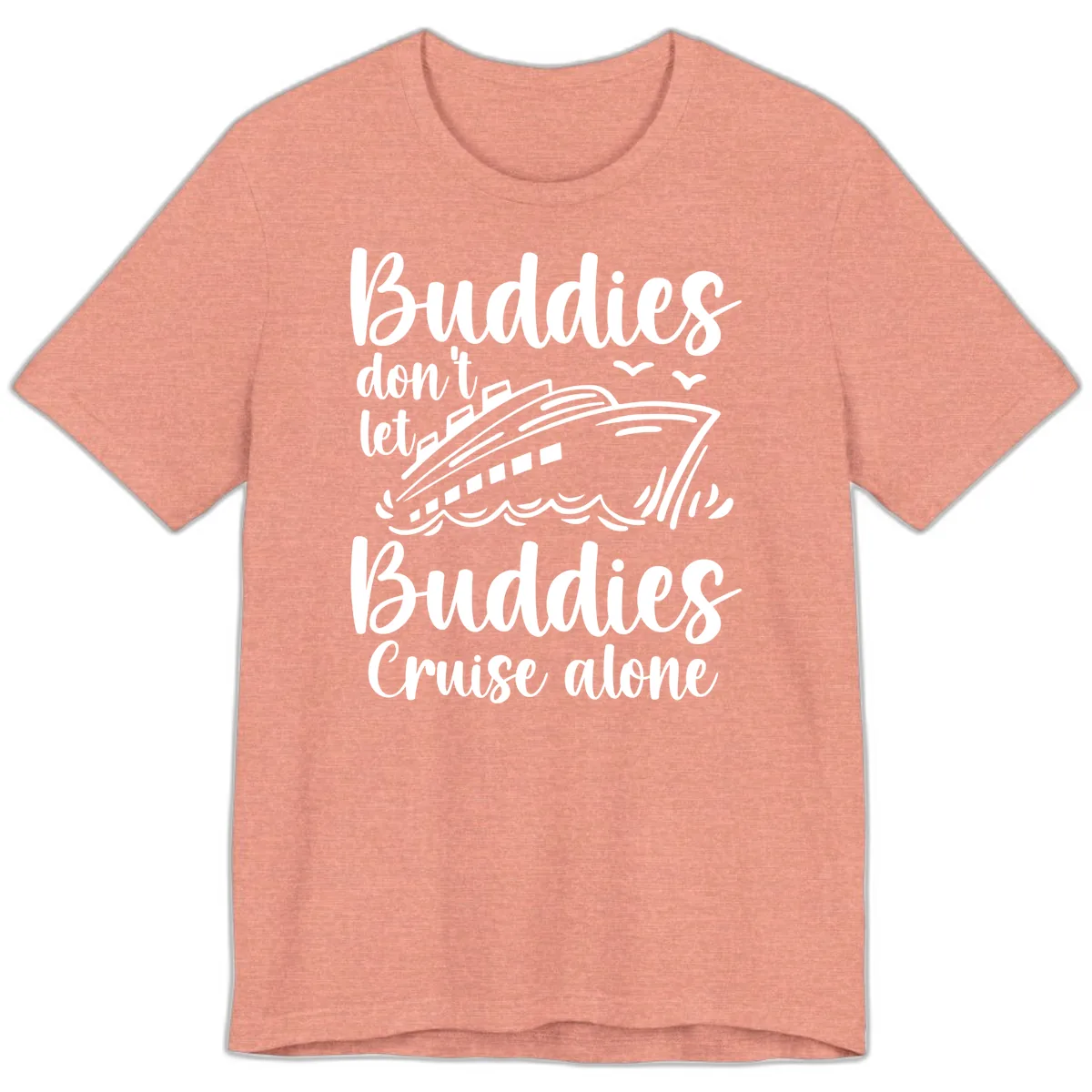 Buddies Don't Let Buddies Cruise Alone Premium T-Shirt in Heather Sunset