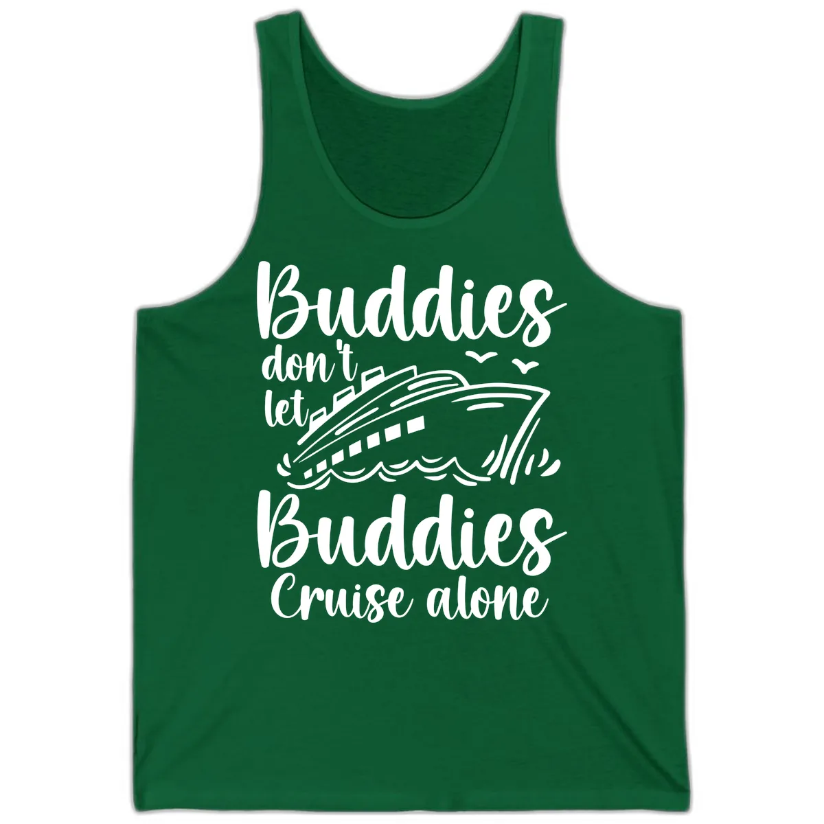 Buddies Don't Let Buddies Cruise Alone Tank in Kelly