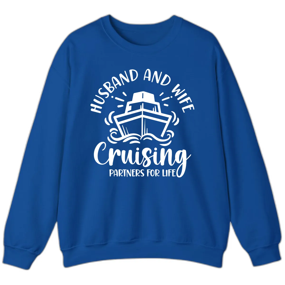 Husband And Wife Cruising Partners Sweatshirt in Royal