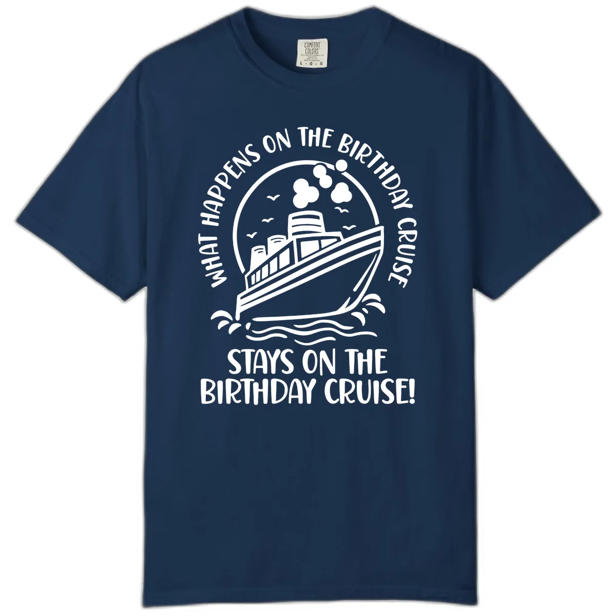 What Happens On The Birthday Cruise Comfort Color in Navy