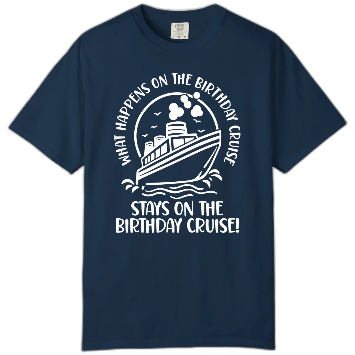 What Happens On The Birthday Cruise Comfort Color in True Navy