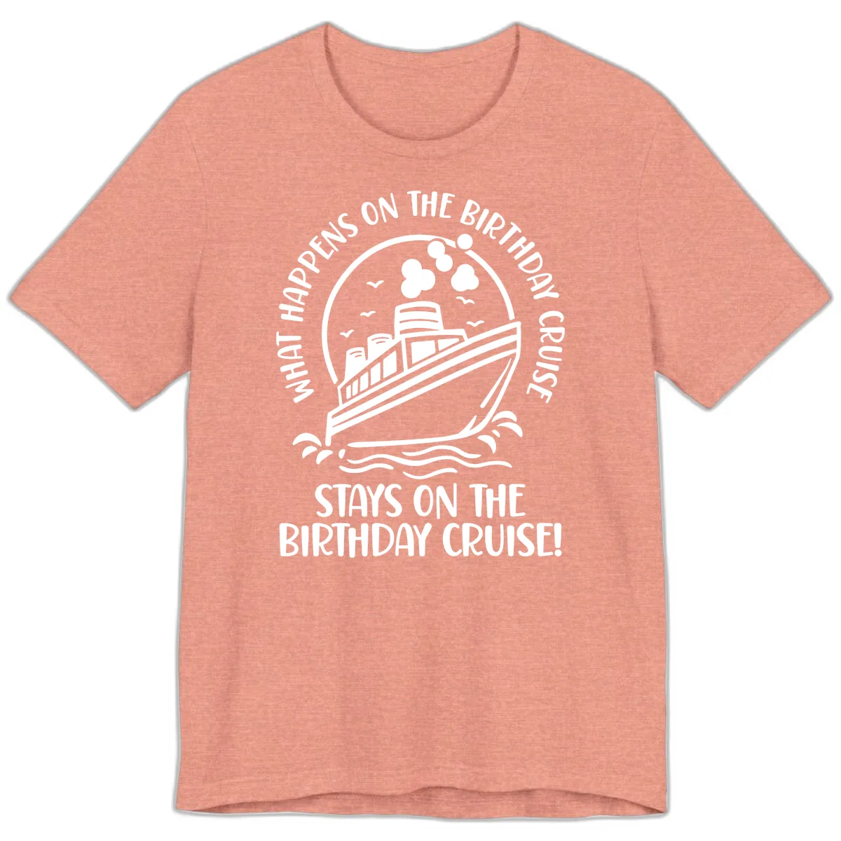 What Happens On The Birthday Cruise Premium T-Shirt in Heather Sunset