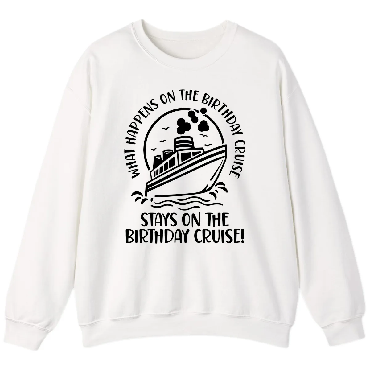 What Happens On The Birthday Cruise Sweatshirt in White