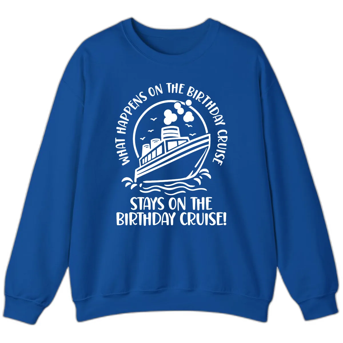 What Happens On The Birthday Cruise Sweatshirt in Royal