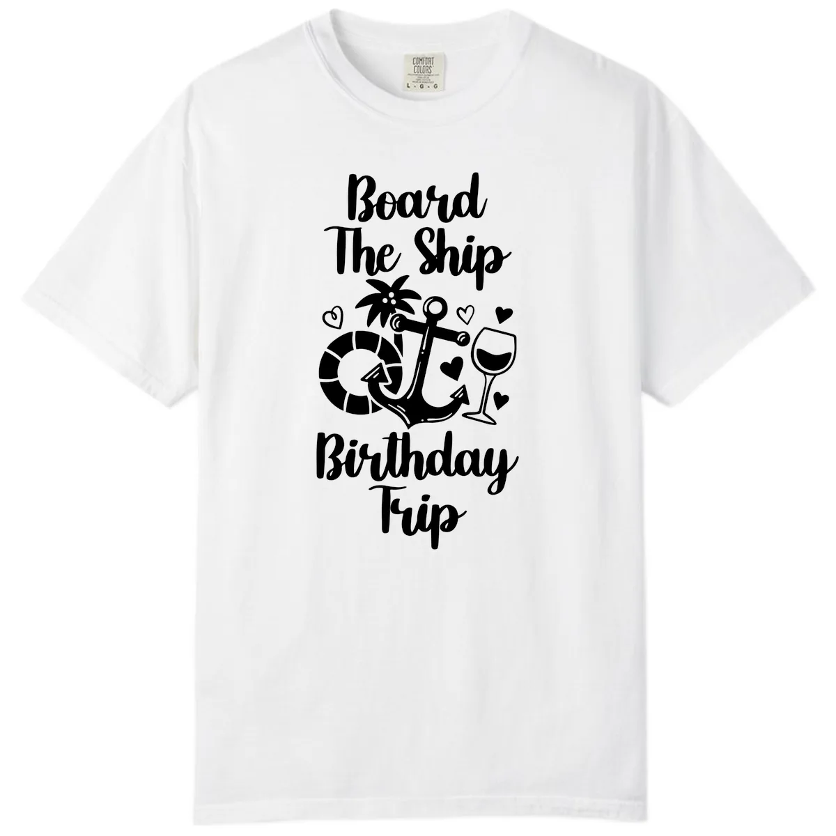 Board The Ship Birthday Trip Comfort Color in White