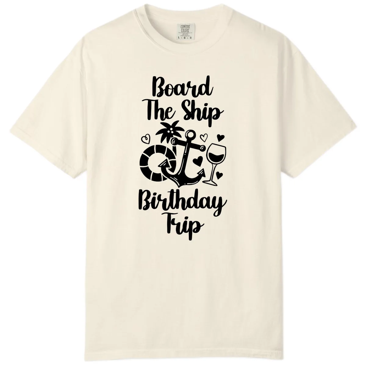 Board The Ship Birthday Trip Comfort Color in Ivory