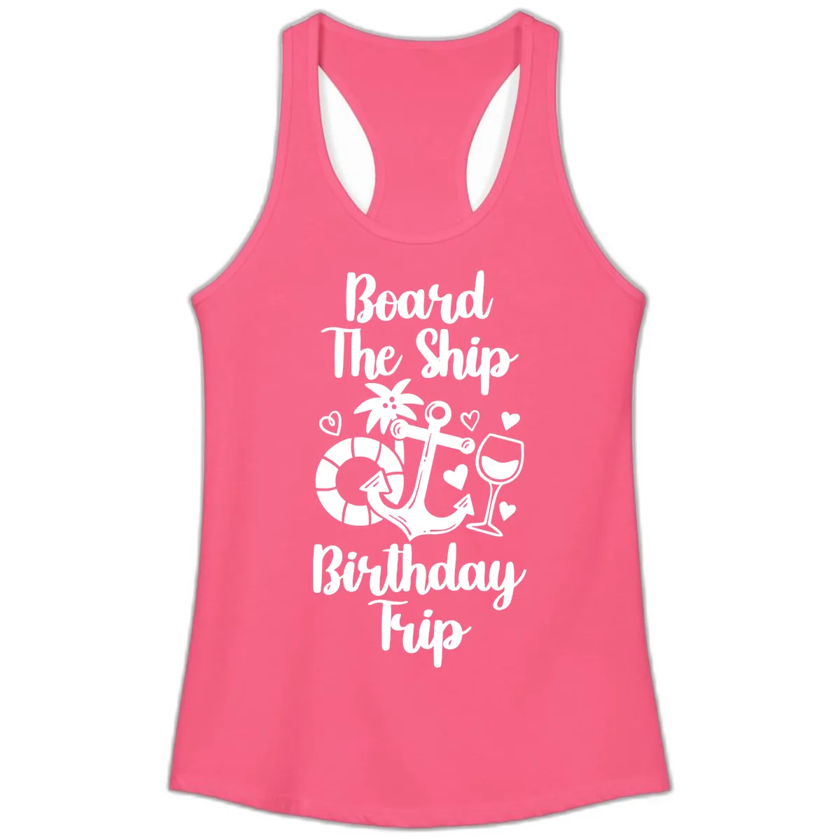 Board The Ship Birthday Trip Ladies Tank in Solid Hot Pink