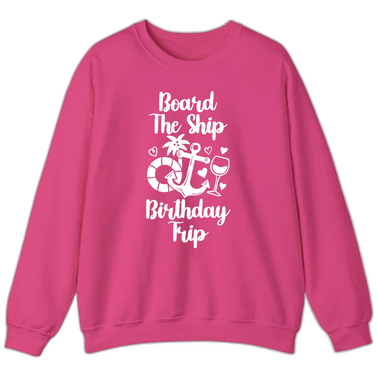 Board The Ship Birthday Trip Sweatshirt in Heliconia