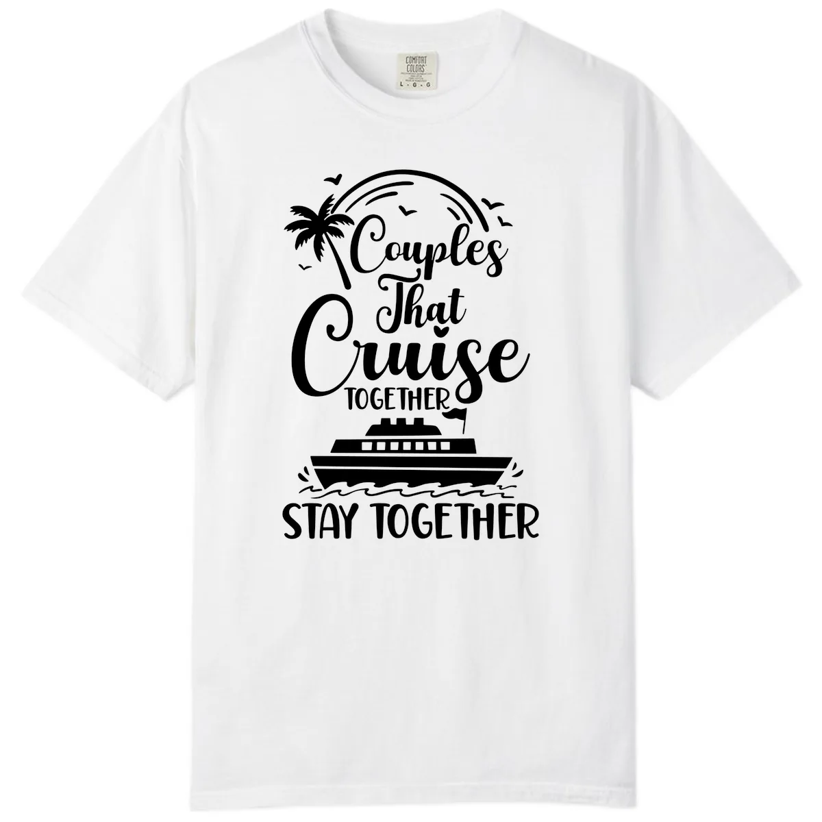 Couples That Cruise Together Stay Together Comfort Color in White