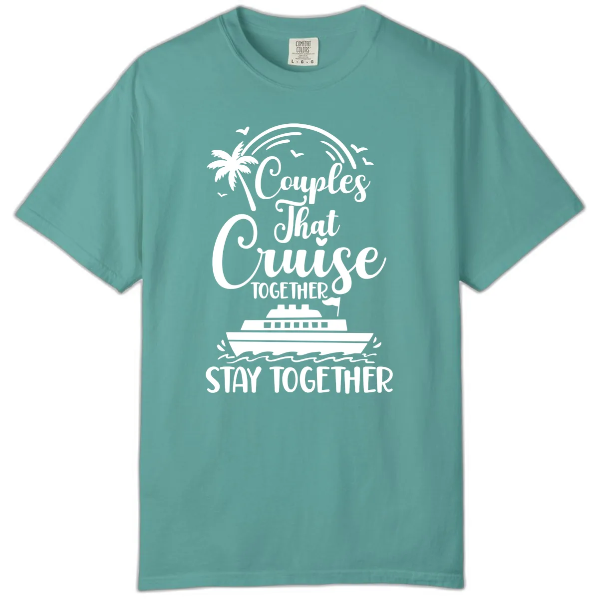 Couples That Cruise Together Stay Together Comfort Color in Seafoam