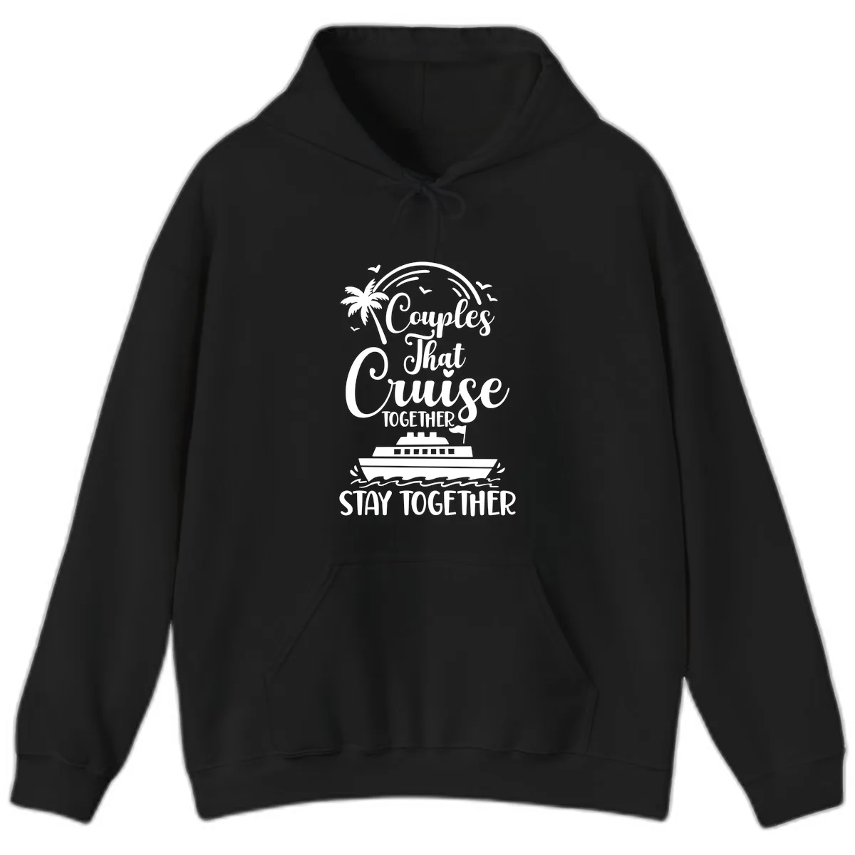 Couples That Cruise Together Stay Together Hoodie in Black