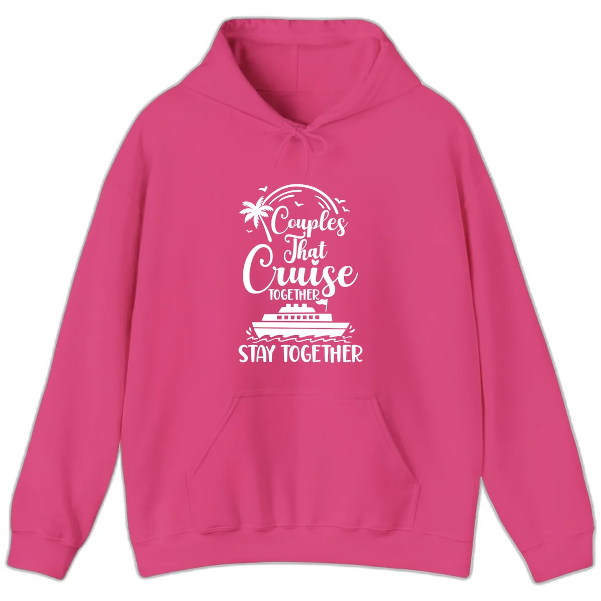 Couples That Cruise Together Stay Together Hoodie in Heliconia