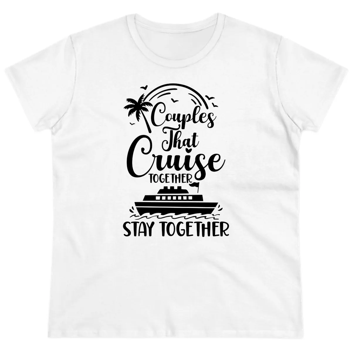 Couples That Cruise Together Stay Together Ladies Tee in White