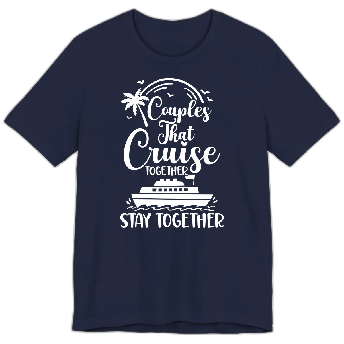 Couples That Cruise Together Stay Together Premium T-Shirt in Navy
