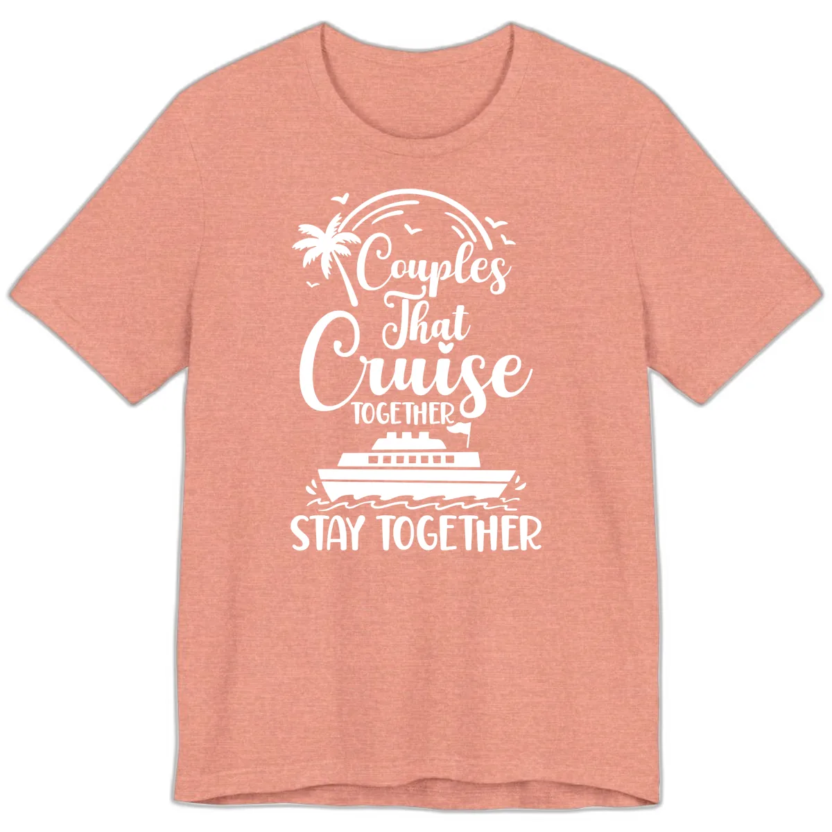 Couples That Cruise Together Stay Together Premium T-Shirt in Heather Sunset