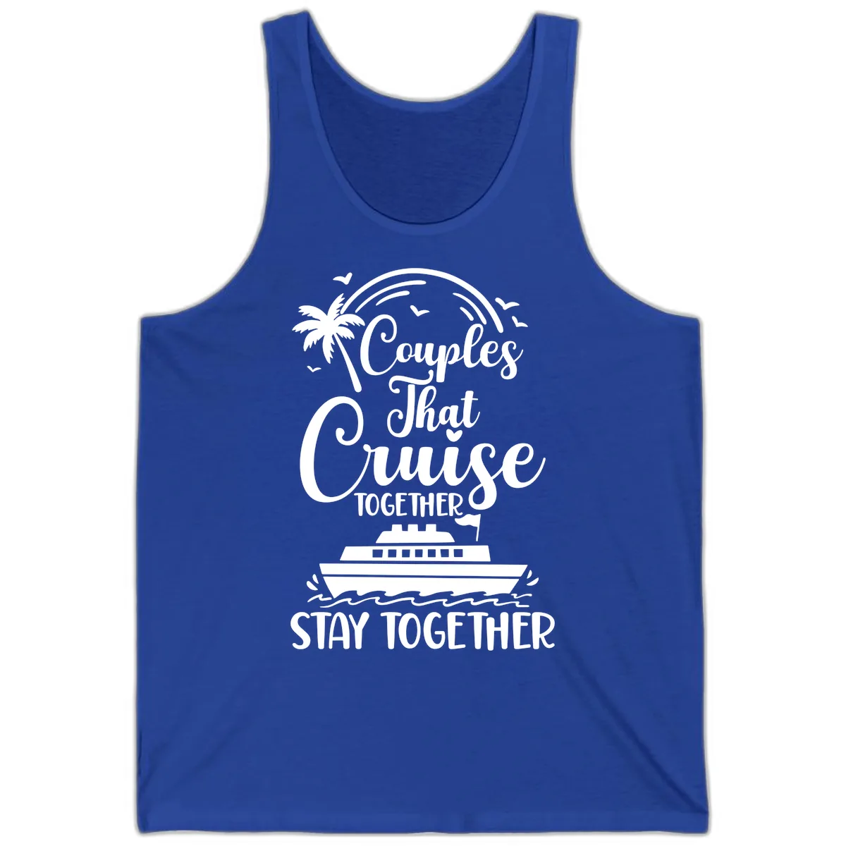 Couples That Cruise Together Stay Together Tank in True Royal