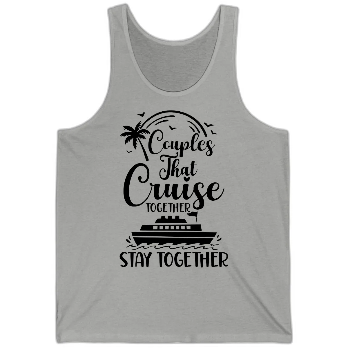 Couples That Cruise Together Stay Together Tank in Athletic Heather