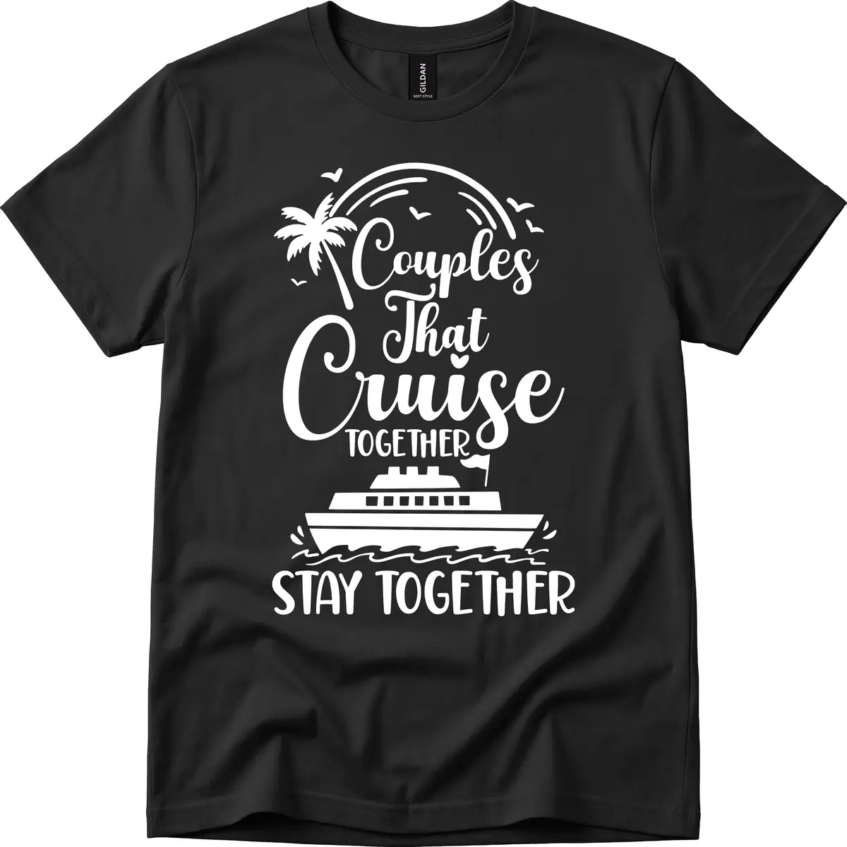 Couples That Cruise Together Stay Together T-Shirt in Black