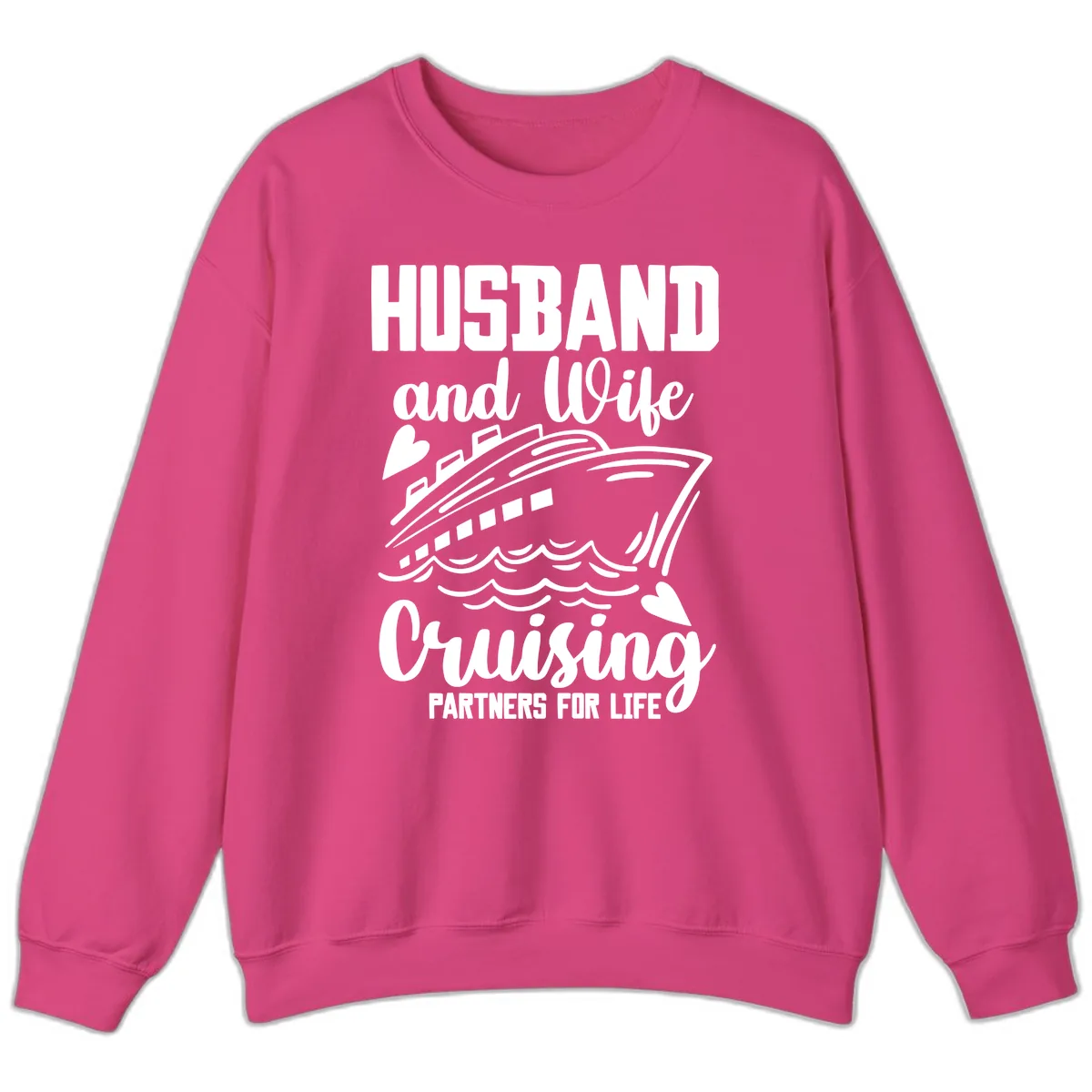 Husband and Wife Cruising Partners For Life Sweatshirt in Heliconia