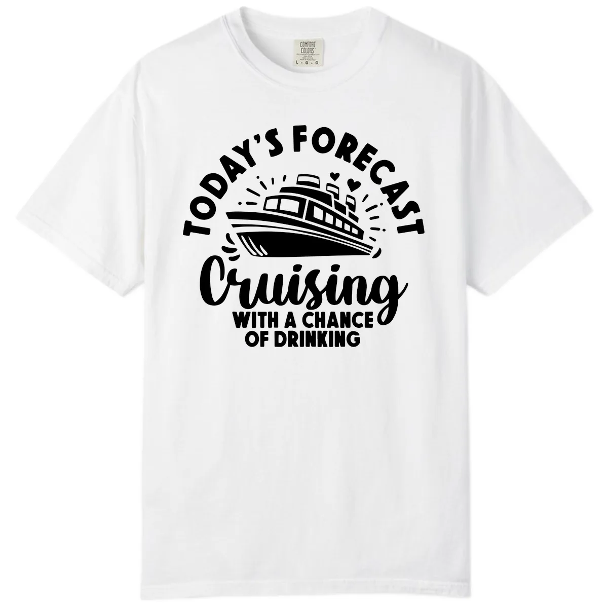 Today's Forecast Cruising With A Chance Of Drinking Comfort Color in White