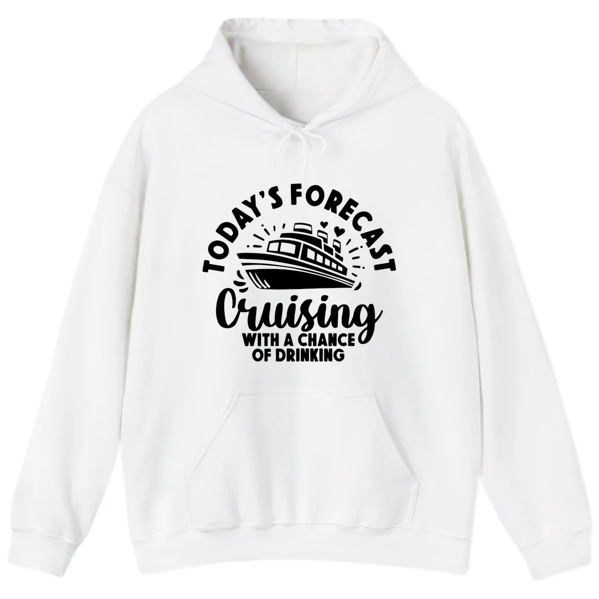 Today's Forecast Cruising With A Chance Of Drinking Hoodie in White