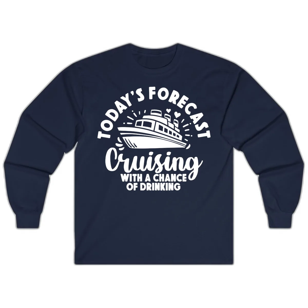 Today's Forecast Cruising With A Chance Of Drinking Long Sleeve in Navy