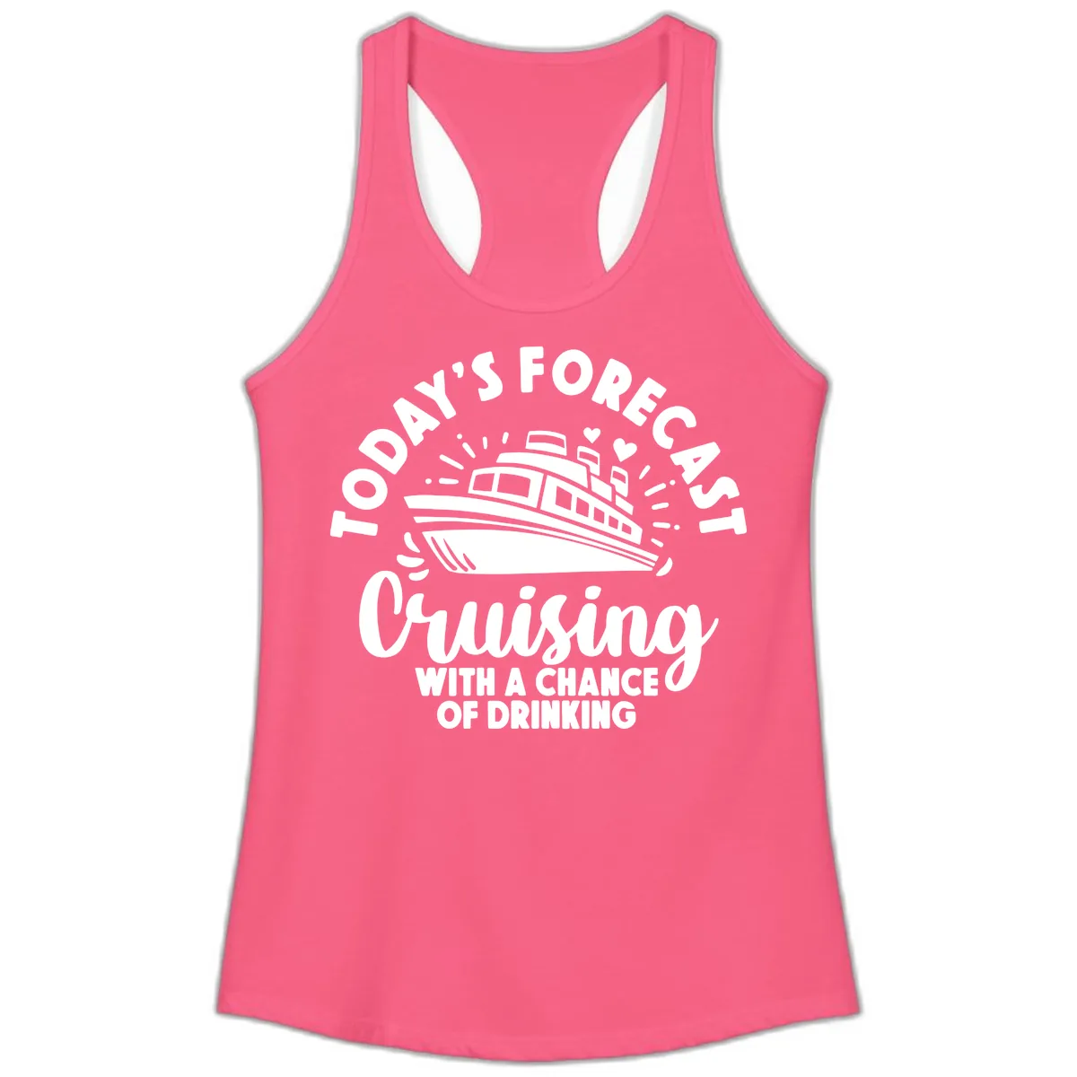 Today's Forecast Cruising With A Chance Of Drinking Ladies Tank in Solid Hot Pink